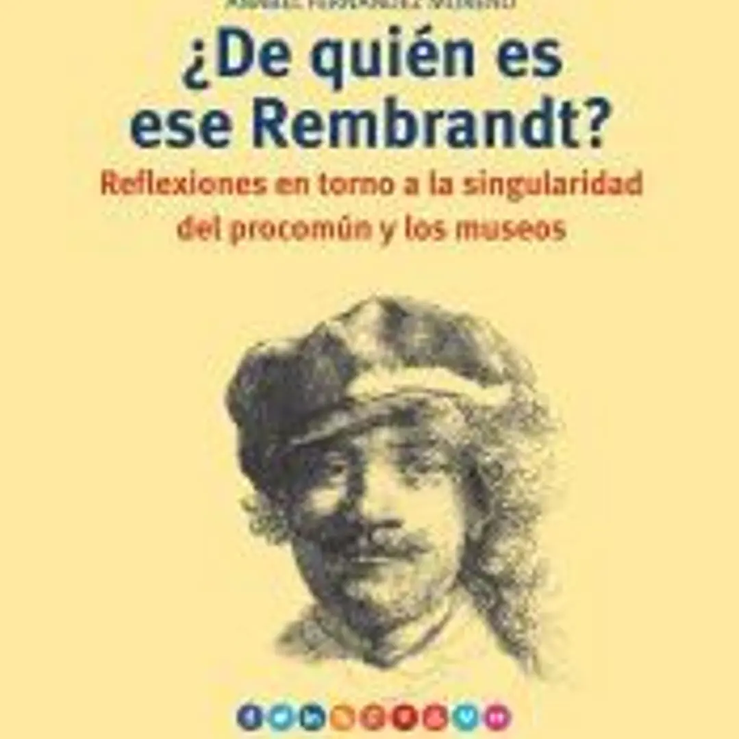 ¿De quién es ese Rembrandt?: Reflexiones en torno a la singularidad del procomún y los museos 1