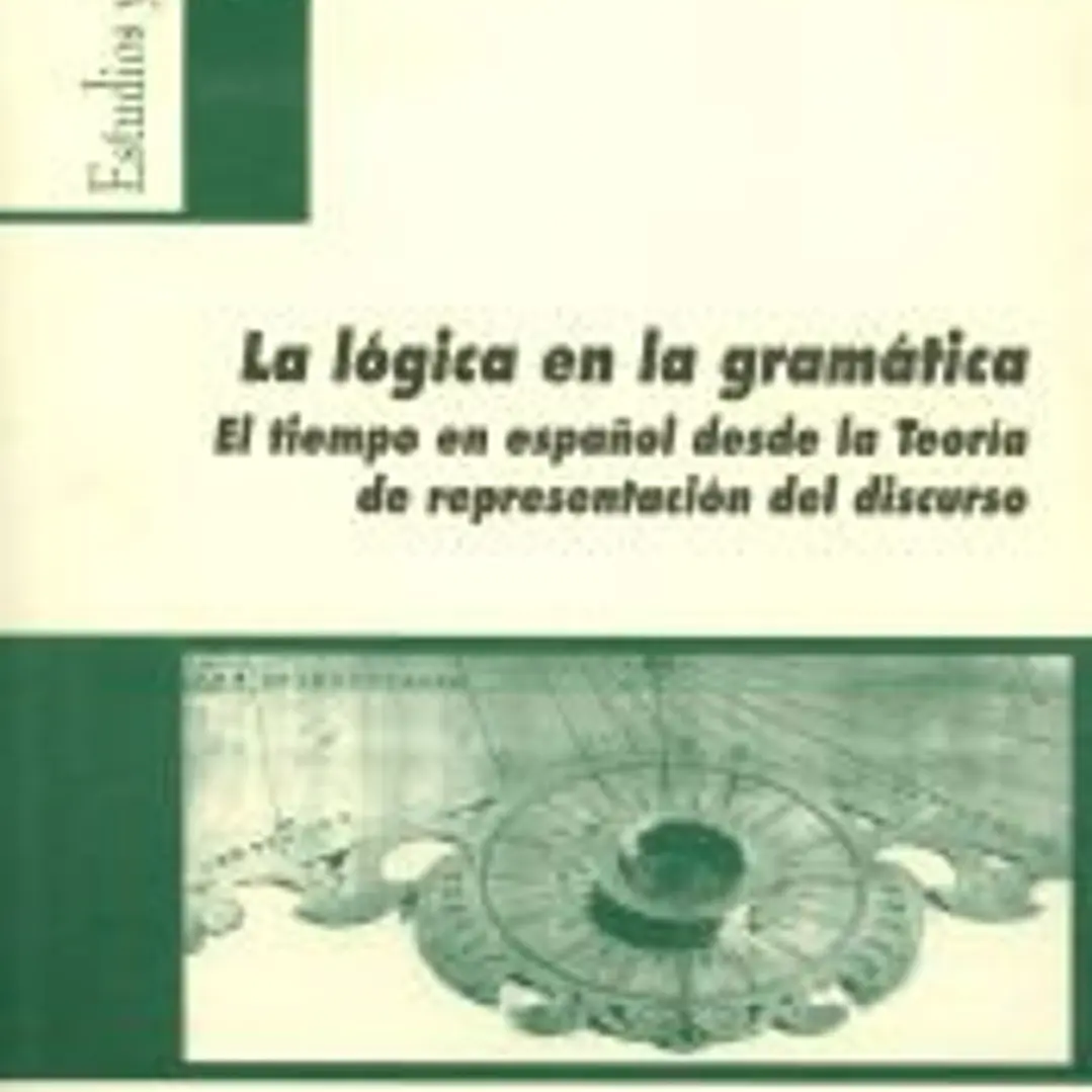 La lógica en la gramática. El tiempo en español desde la teoría de representación del discurso 1