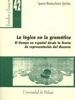 La lógica en la gramática. El tiempo en español desde la teoría de representación del discurso