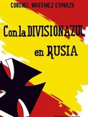 CON LA DIVISIÓN AZUL EN RUSIA