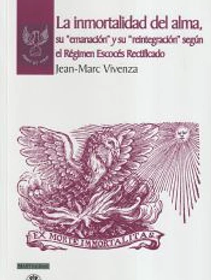 La inmortalidad del alma, su ?emanación? y su ?reintegración? según el Régimen Escocés Rectificado