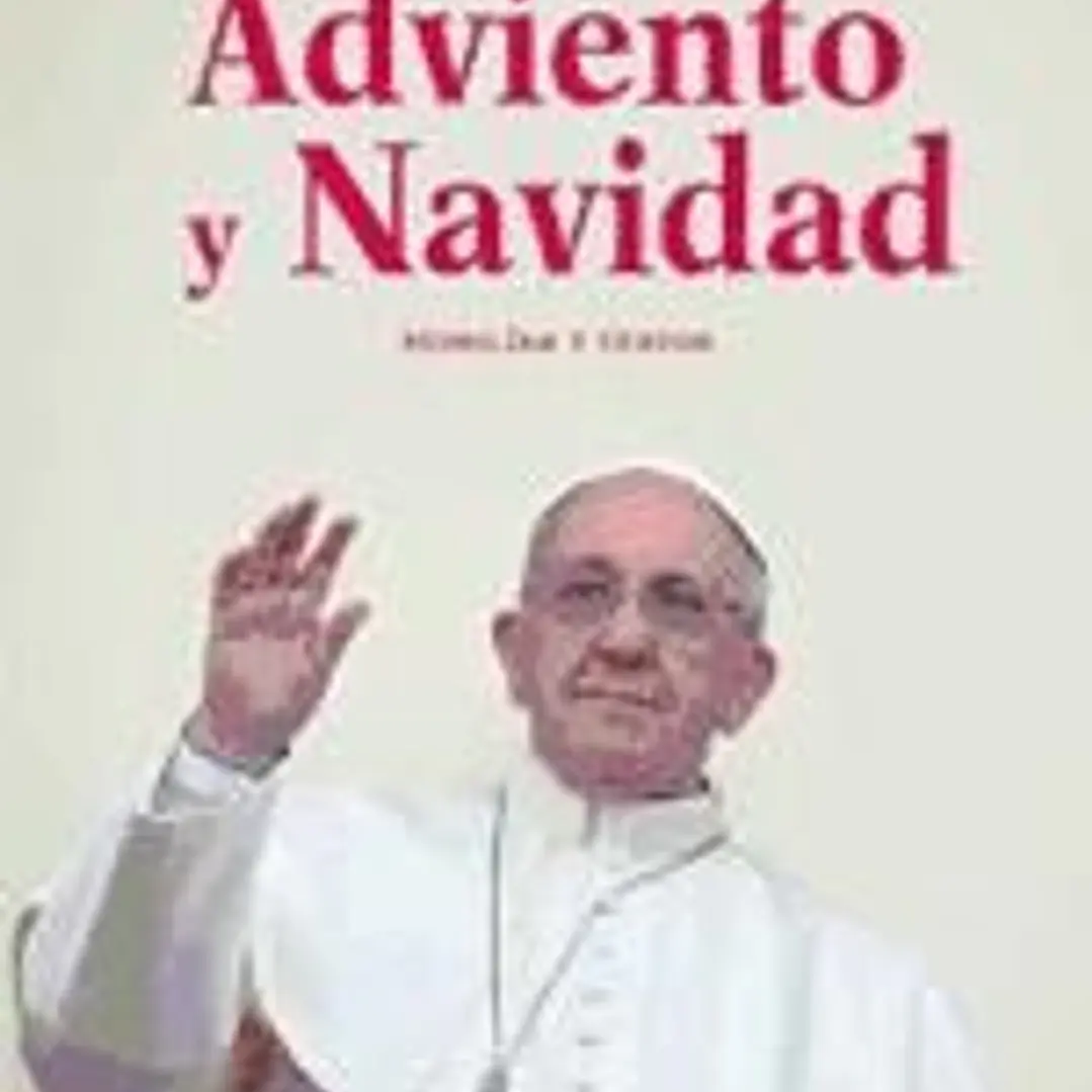 Adviento y Navidad : homilías y textos 1