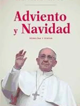 Adviento y Navidad : homilías y textos