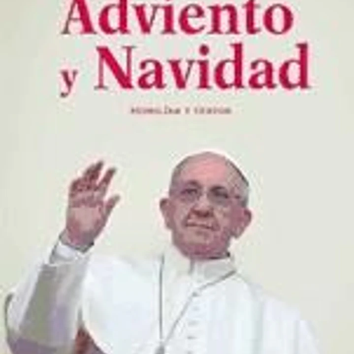 Adviento y Navidad : homilías y textos 1