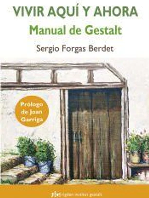 Vivir aquí y ahora: Manual de Gestalt