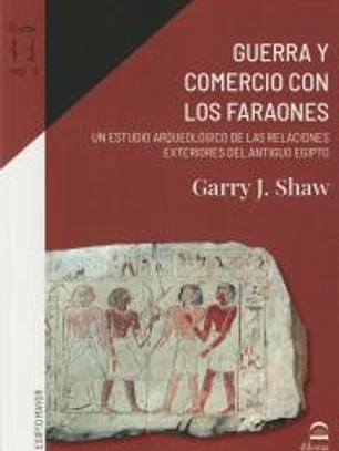 Guerra y comercio con los faraones: Un estudio arqueológico de las relaciones exteriores del antiguo Egipto