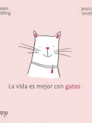 La vida es mejor con gatos