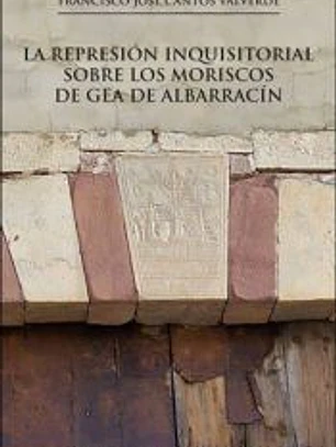 La represión inquisitorial sobre los moriscos de Gea de Albarracín