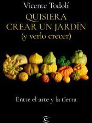 Quisiera crear un jardín (y verlo crecer)