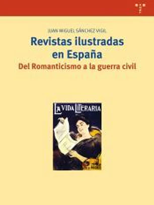Revistas ilustradas en España. Del Romanticismo a la guerra civil