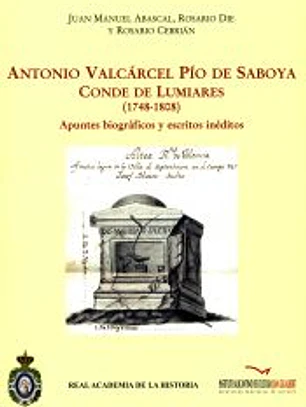 Antonio Valcárcel Pío de Saboya, Conde de Lumiares (1748-1808).: Apuntes biográficos y escritos inéditos.