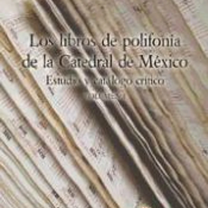 Los libros de polifonía de la Catedral de México: estudio y catálogo crítico 1