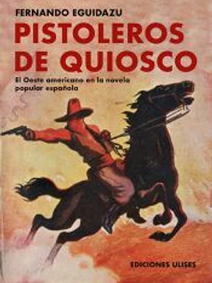Pistoleros de quiosco: El oeste americano en la novela popular española