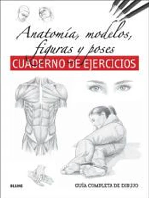 Guía completa dibujo. Anatomía, modelos, figuras y poses (ejercicios)