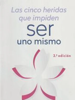 LAS CINCO HERIDAS QUE IMPIDEN SER UNO MISMO