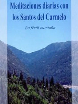 MEDITACIONES DIARIAS CON LOS SANTOS DEL CARMELO. La Fértil Montaña