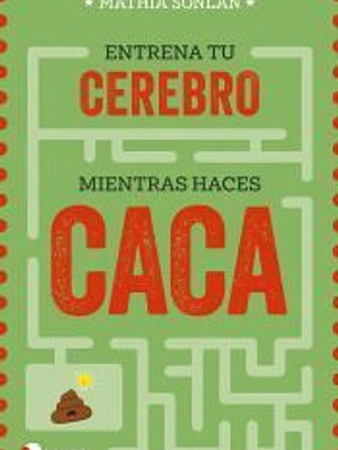 Entrena a tu cerebro mientras haces caca