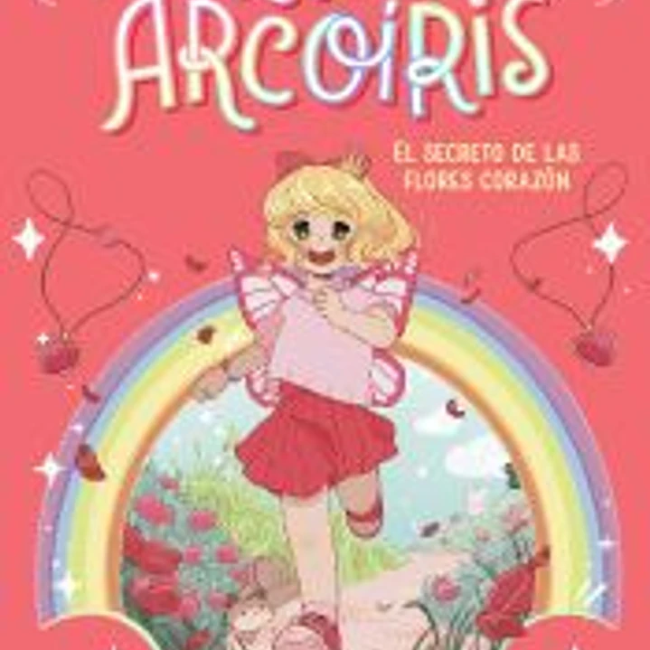 Reino Arcoíris 1. El secreto de las flores corazón 1