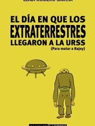 El día que los extraterrestres llegaron a la URSS (Para matar a Rajoy)
