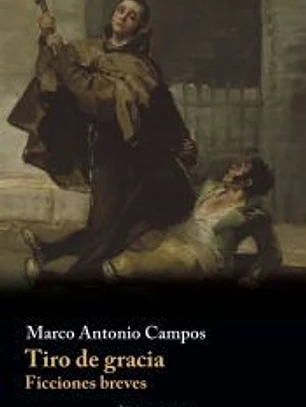 Tiro de gracia: Ficciones breves