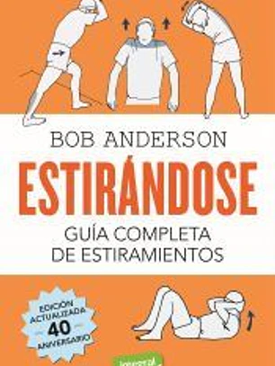 Estirándose. Guía completa de estiramientos