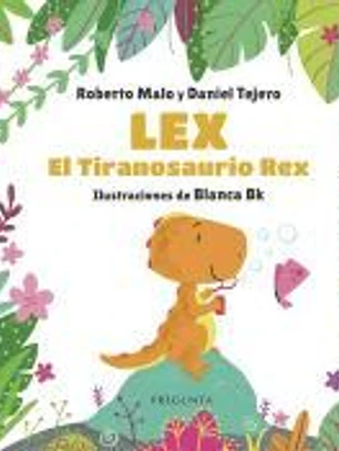 Lex, el Tiranosaurio Rex
