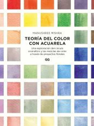 Teoría del color con acuarela Una exploración del círculo cromático y las mezclas de color a través de proyectos florales
