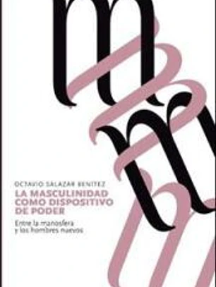 La masculinidad como dispositivo de poder