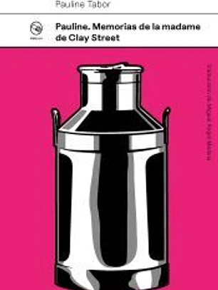 Pauline. Memorias de la madame de Clay Street