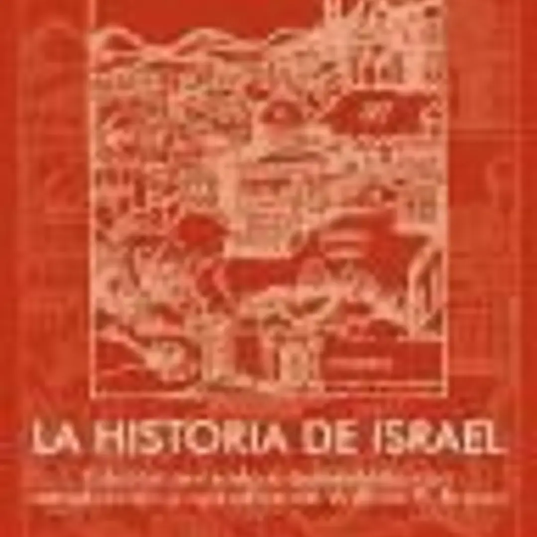 LA HISTORIA DE ISRAEL. Edición revisada con nueva introducción y apéndice 1