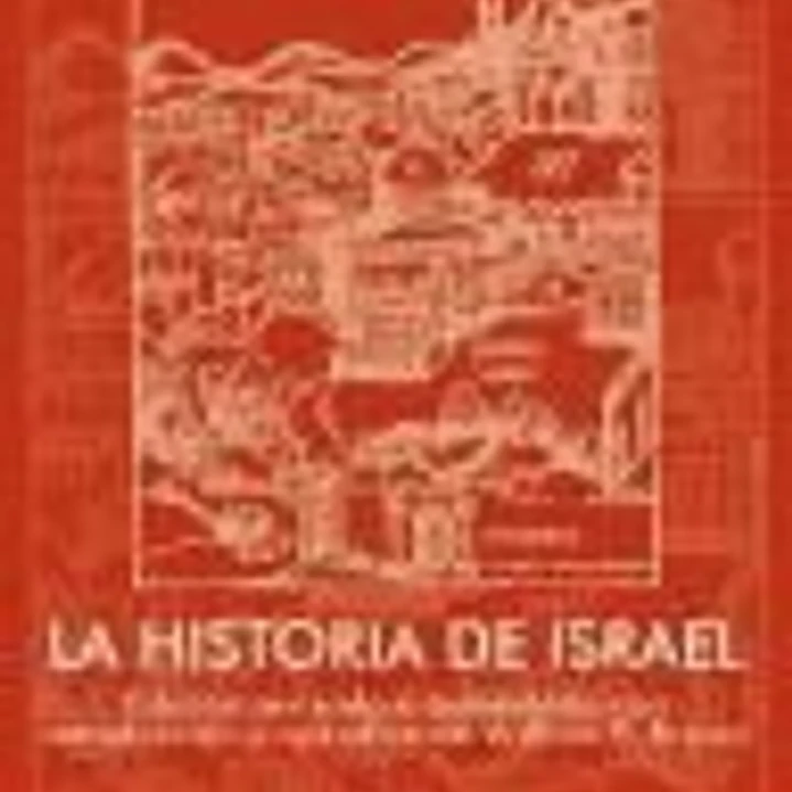 LA HISTORIA DE ISRAEL. Edición revisada con nueva introducción y apéndice 1