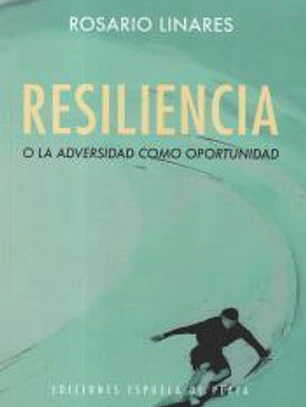 Resiliencia o la adversidad como oportunidad