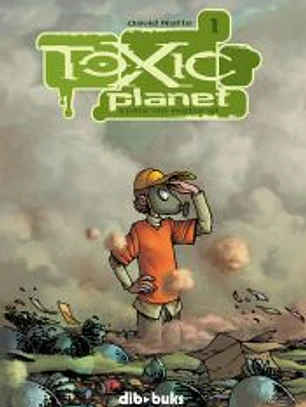 Toxic Planet. Tomo 1: Entorno natural