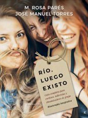 Río, luego existo. Guía completa para curiosos, talleristas y dinamizadores de grupo. Risoterapia integrativa