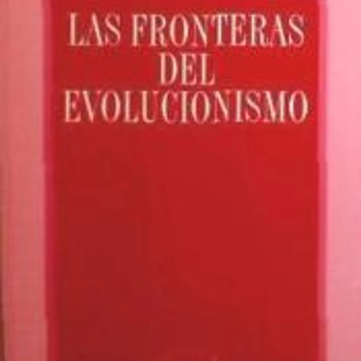 Las Fronteras del Evolucionismo 1