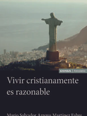 Vivir cristianamente es razonable