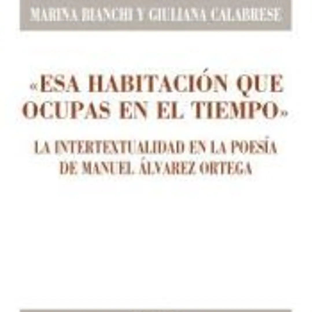 Esa habitación que ocupas en el tiempo: La intertextualidad en la poesía de Manuel Álvarez Ortega 1