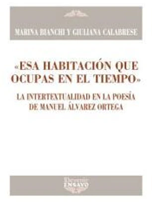 Esa habitación que ocupas en el tiempo: La intertextualidad en la poesía de Manuel Álvarez Ortega