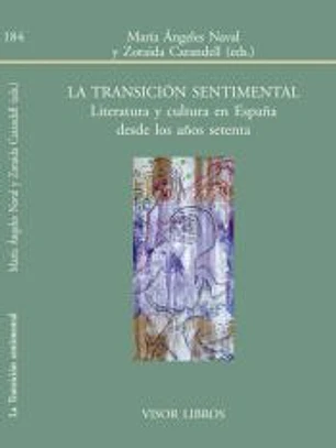 La transición sentimental: Literatura y cultura en España dedes los años setenta