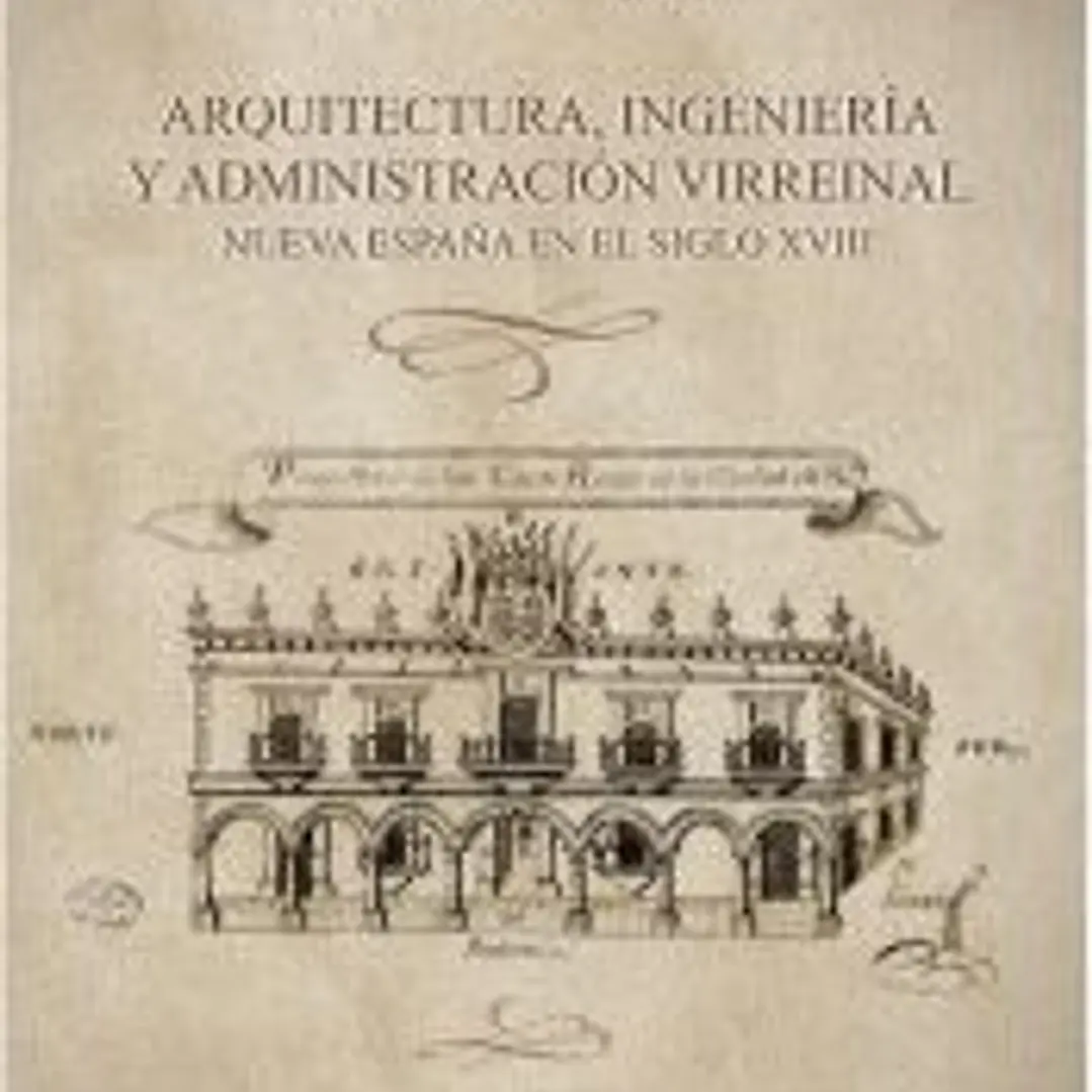 Arquitectura, ingeniería y administración virreinal 1