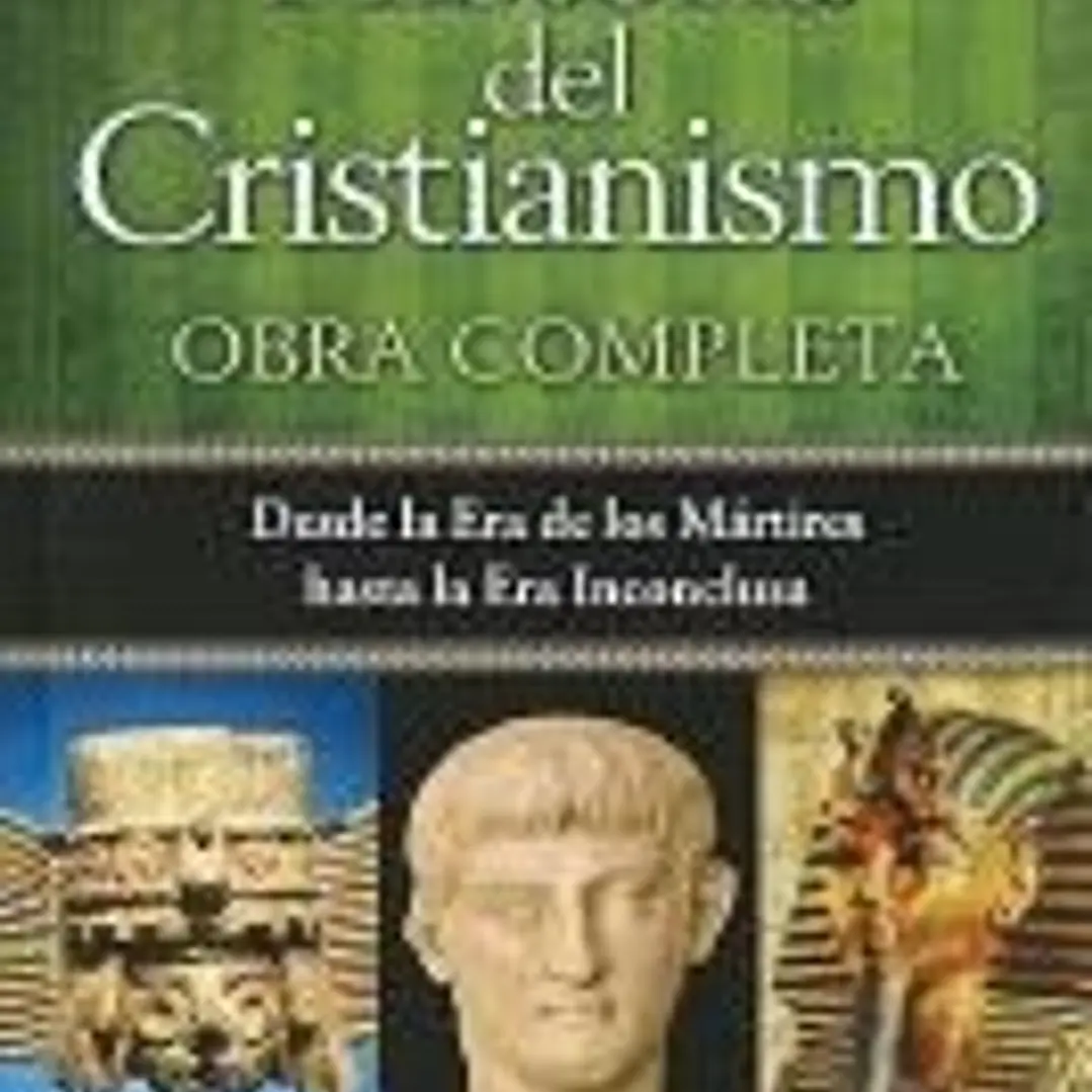 Historia del Cristianismo, Tomo 1: Desde la Era de los Martires Hasta la Era de los Suenos Frustrados 1