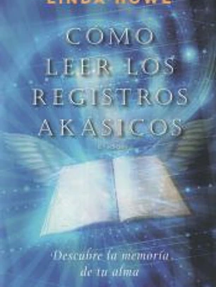 Cómo leer los registros akásicos : descubre la memoria de tu alma