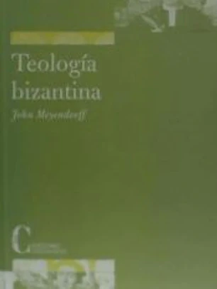 Teología bizantina : corrientes históricas y temas doctrinales
