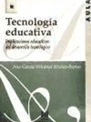 Tecnología educativa: implicaciones educativas del desarrollo tecnológico