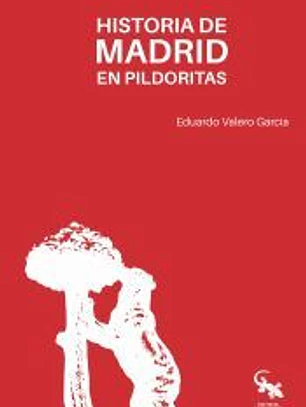 HISTORIA DE MADRID EN PILDORAS