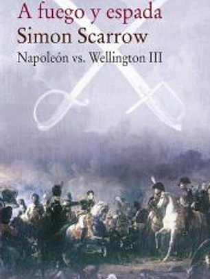A fuego y espada. Napoleón Vs. Wellington III
