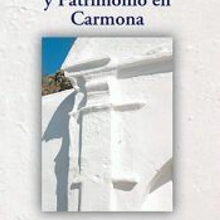 Urbanismo, arquitectura y patrimonio en Carmona : Actas del IX Congreso de Historia de Carmona 1
