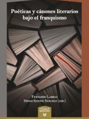 Poéticas y cánones literarios bajo el franquismo