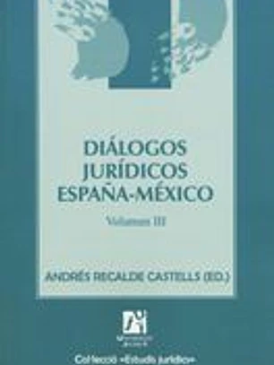 Diálogos jurídicos España-México Volumen III