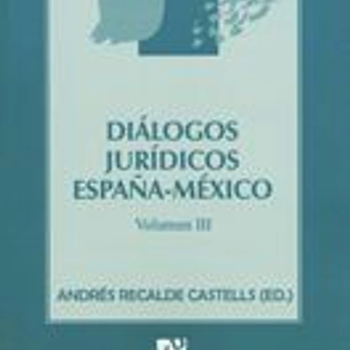 Diálogos jurídicos España-México Volumen III 1